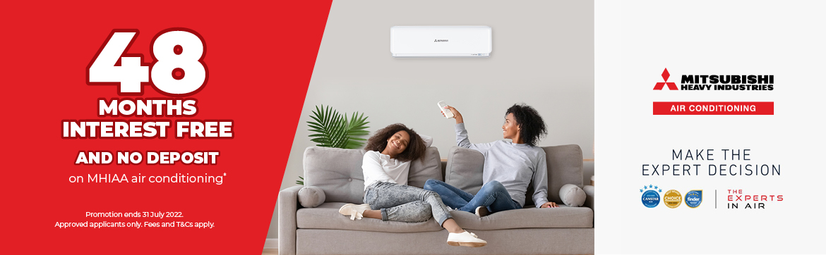 Cash back up to $450 plus No Deposit 48 Months Interest Free on selected MHIAA Air Conditioners -